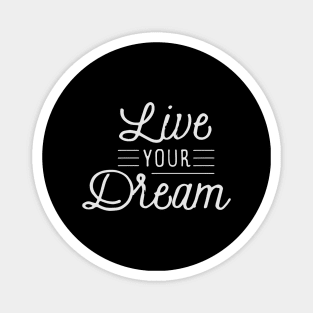 Live your Dream Magnet